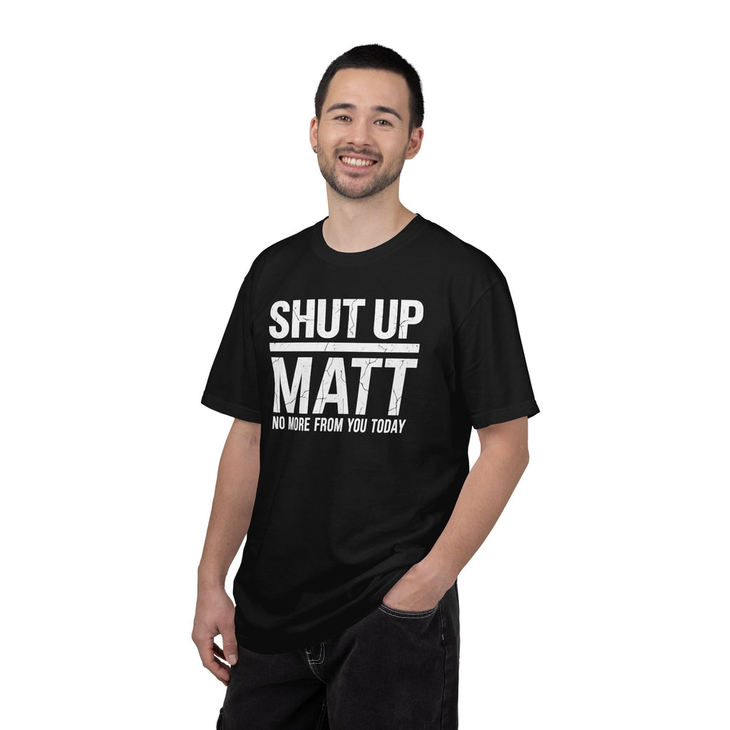 Shut Up Matt Funny Graphic T-Shirt
