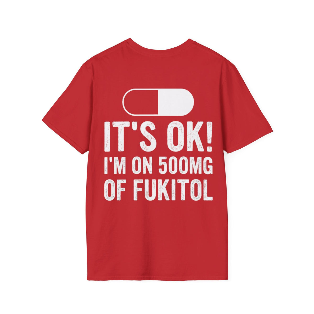 I’M ON 500MG OF FUKITOL (Back Print)