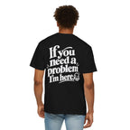 "If You Need Problem" Funny Graphic T-Shirt