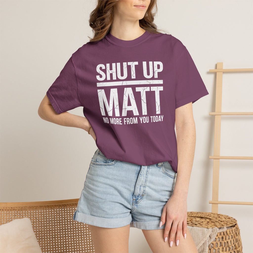 Shut Up Matt Funny Graphic T-Shirt