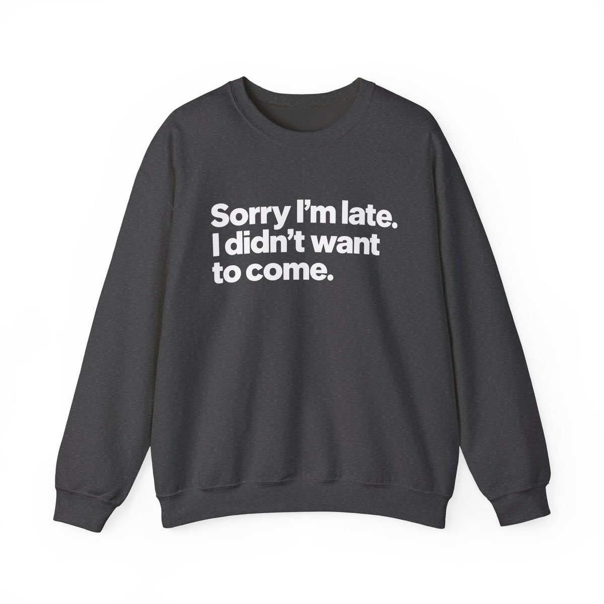 Sorry I’m Late, I Didn’t Want to Come