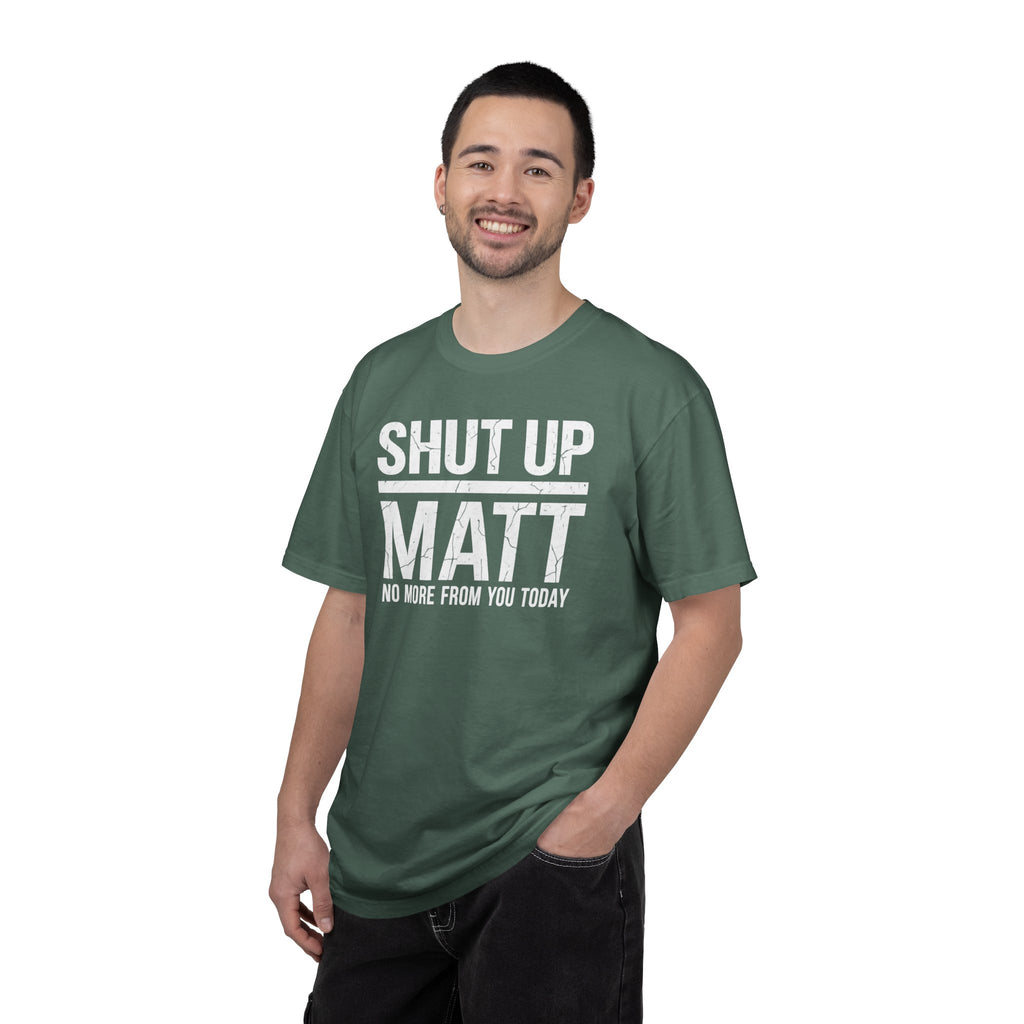 Shut Up Matt Funny Graphic T-Shirt