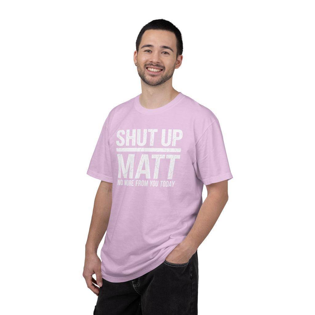 Shut Up Matt Funny Graphic T-Shirt
