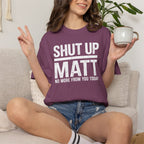Shut Up Matt Funny Graphic T-Shirt
