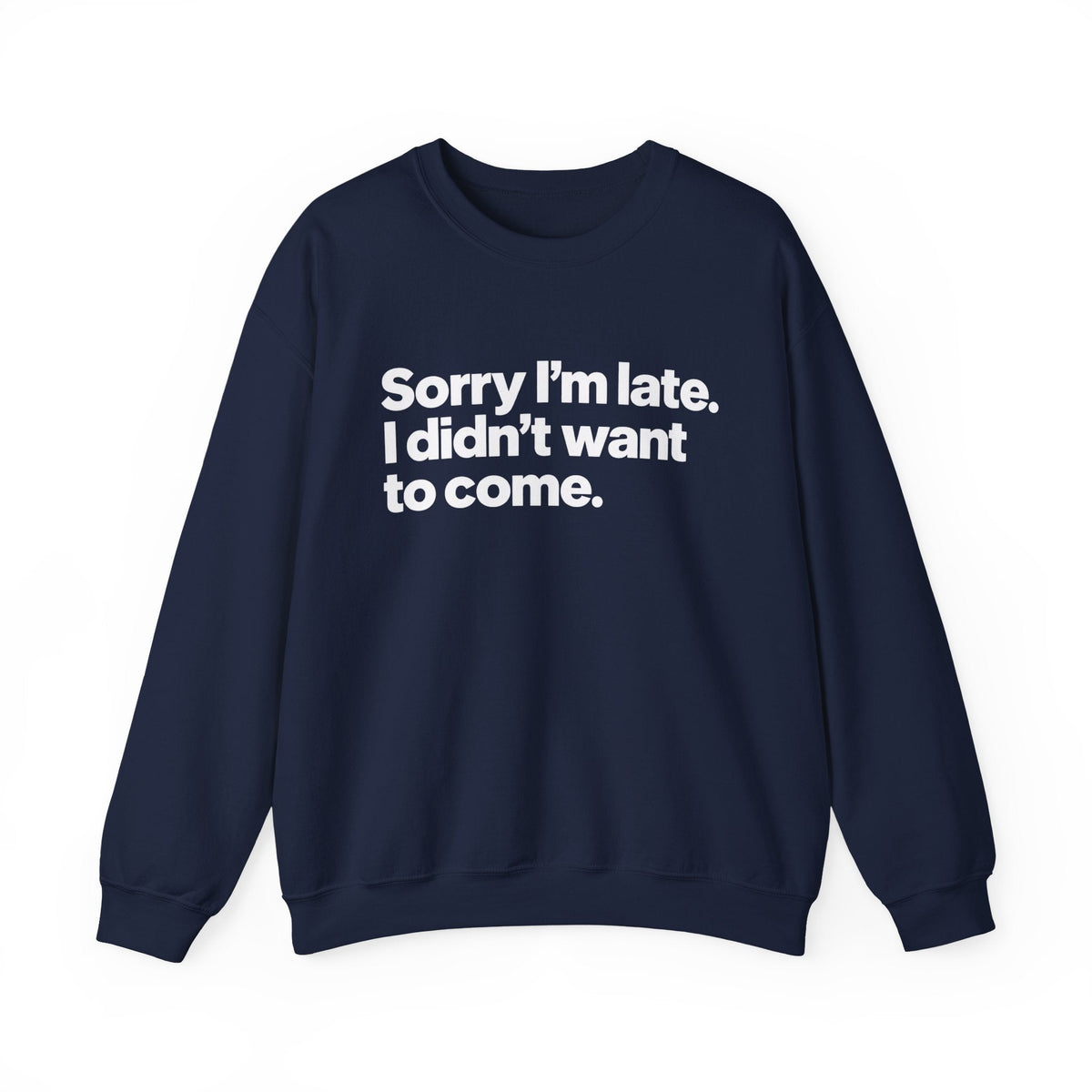 Sorry I’m Late, I Didn’t Want to Come