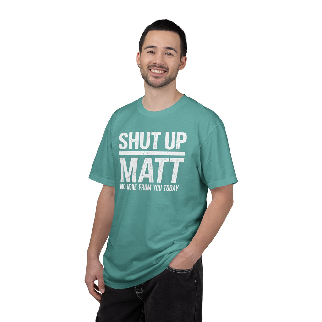 Shut Up Matt Funny Graphic T-Shirt