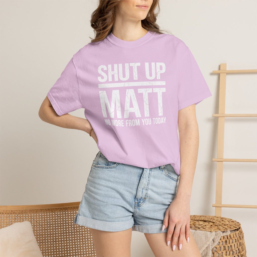Shut Up Matt Funny Graphic T-Shirt