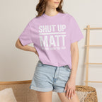 Shut Up Matt Funny Graphic T-Shirt