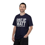 Shut Up Matt Funny Graphic T-Shirt
