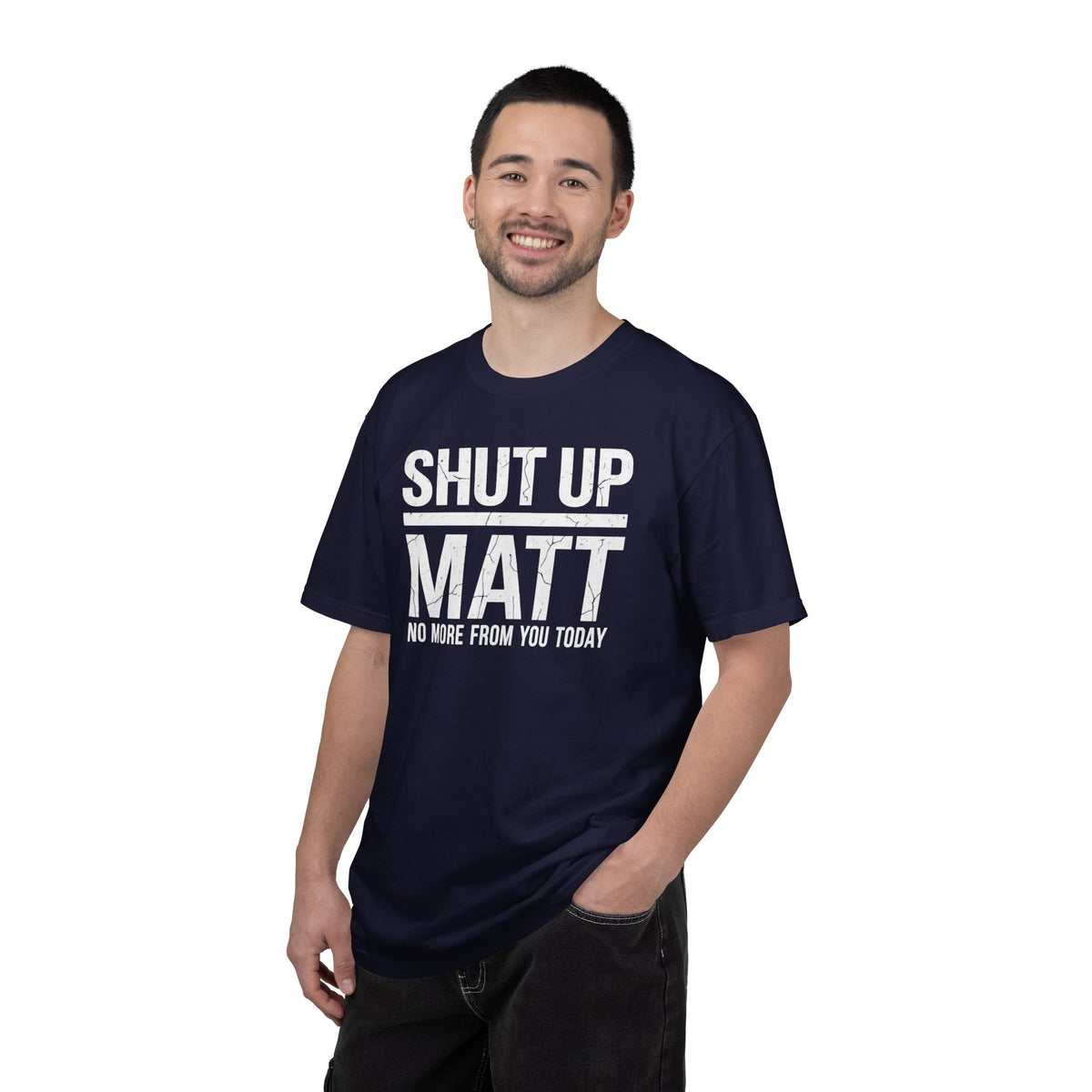 Shut Up Matt Funny Graphic T-Shirt