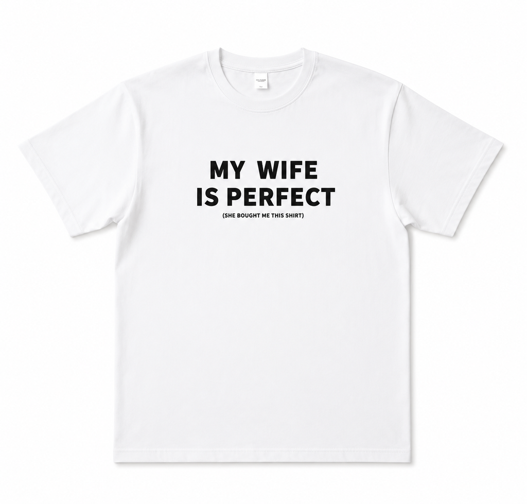 MY WIFE IS PERFECT