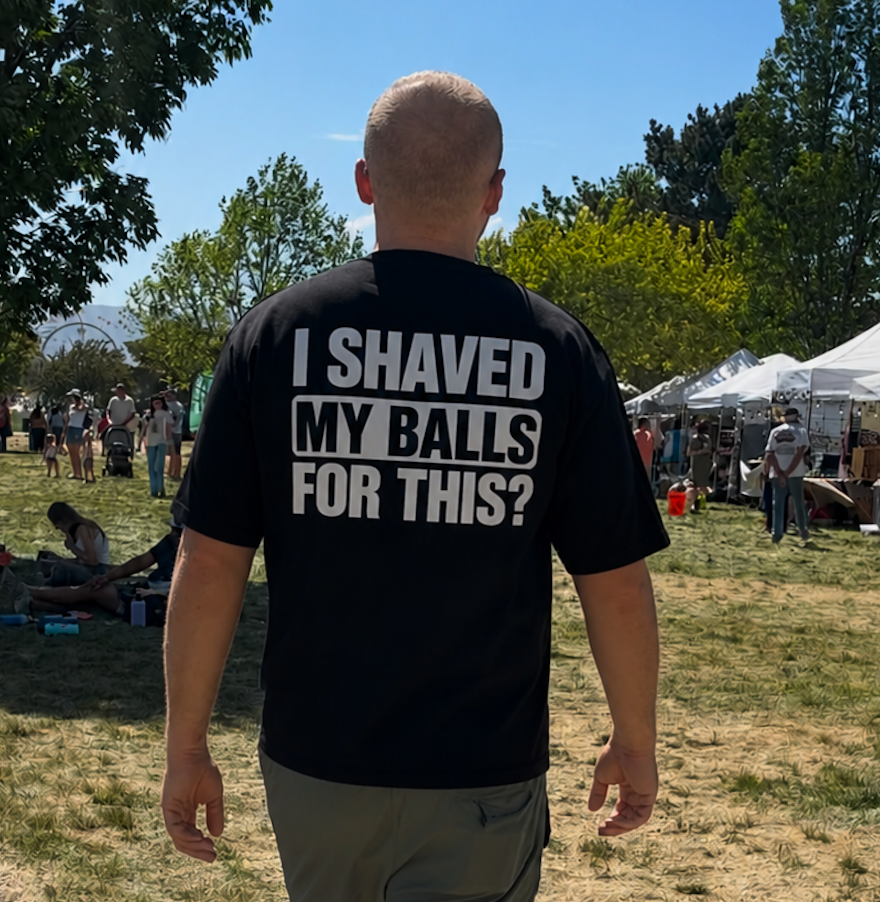 SHAVED MY BALLS FOR THIS?